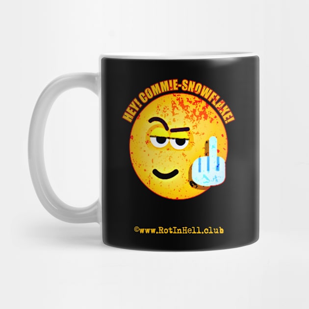 Hey! Commie-Snowflake! –– Mug & Travel Mug by Rot In Hell Club